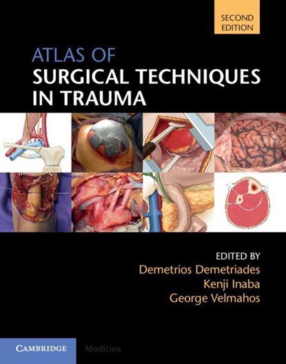 Atlas of Surgical Techniques in Trauma, DEMETRIOS (UNIVERSITY OF SOUTHERN CALIFORNIA) DEMETRIADES ; KENJI,  MD (University of Southern California) Inaba ; George Velmahos - Gebonden - 9781108477048