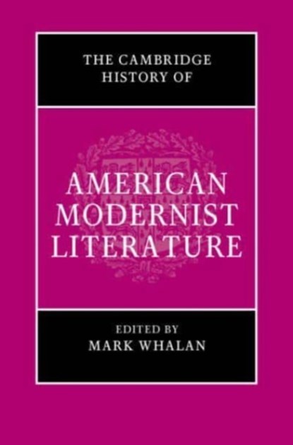 The Cambridge History of American Modernism, Mark (University of Oregon) Whalan - Gebonden - 9781108477673
