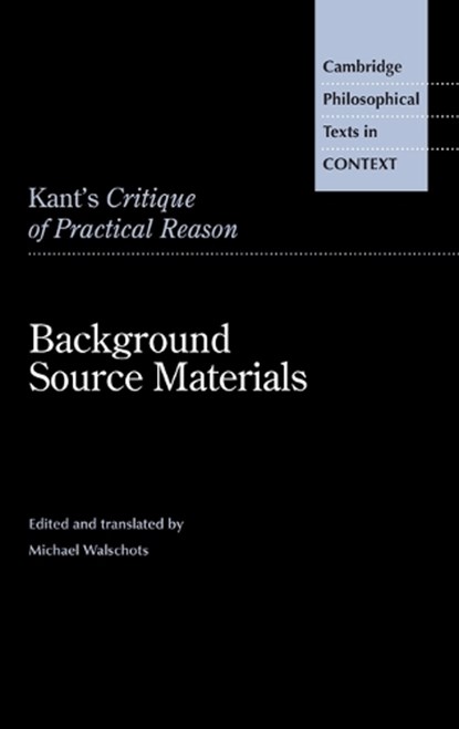 Kant's Critique of Practical Reason, MICHAEL (MARTIN LUTHER-UNIVERSITAT HALLE-WITTENBERG,  Germany) Walschots - Gebonden - 9781108479981