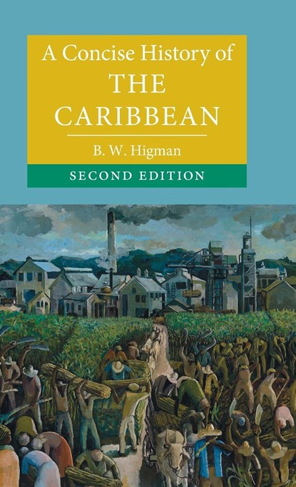 A Concise History of the Caribbean, B. W. (AUSTRALIAN NATIONAL UNIVERSITY,  Canberra) Higman - Gebonden - 9781108480987