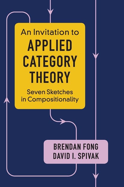 An Invitation to Applied Category Theory, Brendan (Massachusetts Institute of Technology) Fong ; David I. (Massachusetts Institute of Technology) Spivak - Gebonden - 9781108482295