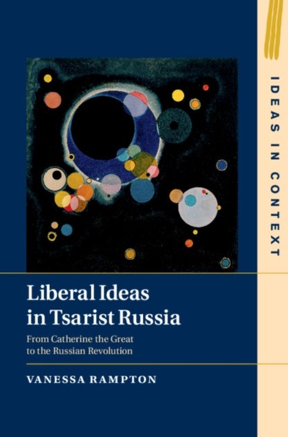 Liberal Ideas in Tsarist Russia, VANESSA (MCGILL UNIVERSITY,  Montreal) Rampton - Gebonden - 9781108483735
