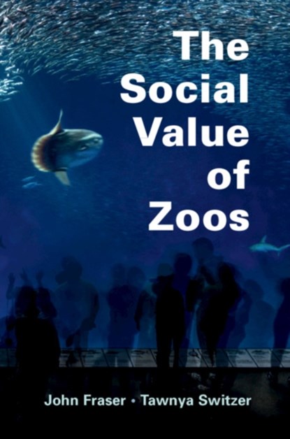 The Social Value of Zoos, John Fraser ; Tawnya Switzer - Gebonden - 9781108486132