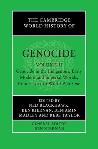 The Cambridge World History of Genocide, NED (YALE UNIVERSITY,  Connecticut) Blackhawk ; Ben (Yale University, Connecticut) Kiernan ; Benjamin (University of California, Los Angeles) Madley ; Rebe (University of Tasmania) Taylor - Gebonden - 9781108486439