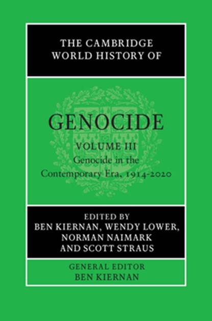 The Cambridge World History of Genocide: Volume 3, Genocide in the Contemporary Era, 1914-2020, Ben (Yale University Kiernan ; Wendy (Claremont McKenna College Lower ; Norman (Stanford University Naimark - Gebonden - 9781108487078