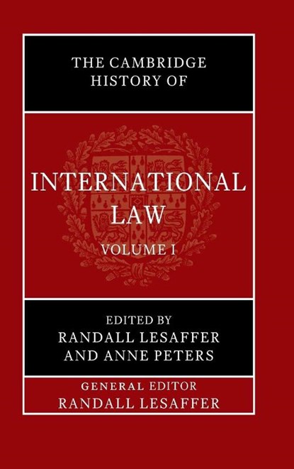 The Cambridge History of International Law: Volume 1, The Historiography of International Law, Randall (KU Leuven & Tilburg University) Lesaffer ; Anne (Max Planck Institute for Comparative Public Law and International Law Peters - Gebonden - 9781108487696