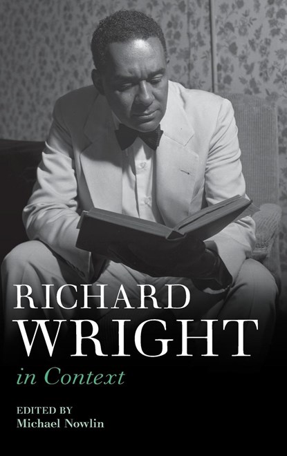 Richard Wright in Context, MICHAEL (UNIVERSITY OF VICTORIA,  British Columbia) Nowlin - Gebonden - 9781108488952