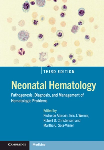 Neonatal Hematology, PEDRO A. DE ALARCON ; ERIC J. WERNER ; ROBERT D. (UNIVERSITY OF UTAH) CHRISTENSEN ; MARTHA C. (HARVARD UNIVERSITY,  Massachusetts) Sola-Visner - Gebonden - 9781108488983