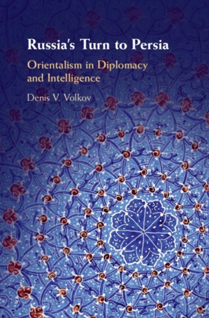 Russia's Turn to Persia, Denis V. (University of Manchester) Volkov - Gebonden - 9781108490788