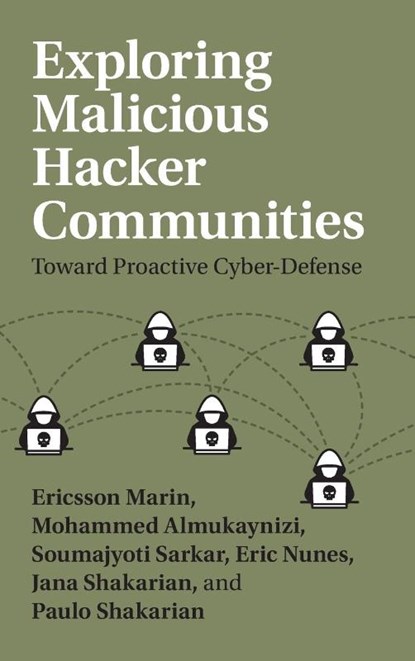 Exploring Malicious Hacker Communities, Ericsson (California State Polytechnic University Marin ; Mohammed (King Saud University Almukaynizi ; Soumajyoti (Arizona State University) Sarkar ; Eric (Arizona State University) Nunes - Gebonden - 9781108491594