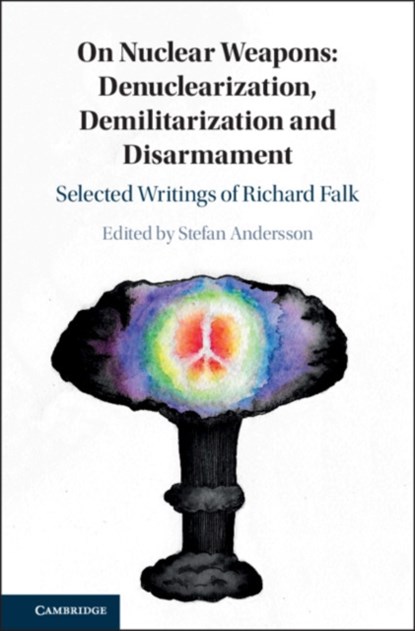 On Nuclear Weapons: Denuclearization, Demilitarization and Disarmament, STEFAN (LUNDS UNIVERSITET,  Sweden) Andersson - Gebonden - 9781108493130