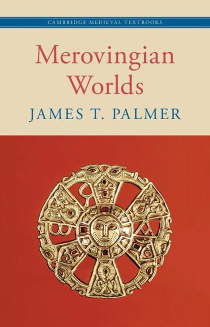 Merovingian Worlds, James T. (University of St Andrews Palmer - Gebonden - 9781108493611