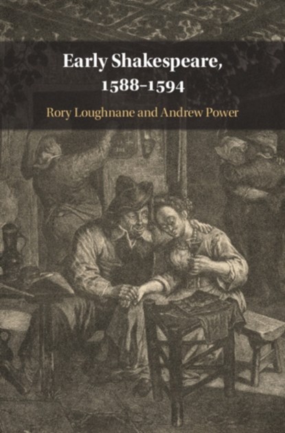 Early Shakespeare, 1588–1594, RORY (UNIVERSITY OF KENT,  Canterbury) Loughnane ; Andrew J. Power - Gebonden - 9781108495240