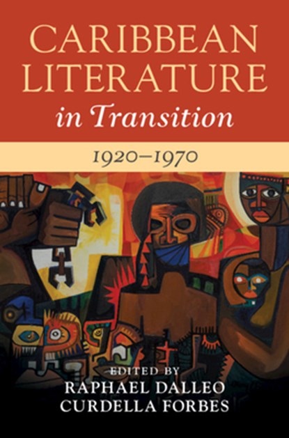 Caribbean Literature in Transition, 1920–1970: Volume 2, Raphael (Bucknell University Dalleo ; Curdella (Howard University Forbes - Gebonden - 9781108495523