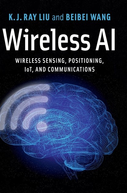 Wireless AI, K. J. RAY (UNIVERSITY OF MARYLAND,  College Park) Liu ; Beibei Wang - Gebonden - 9781108497862