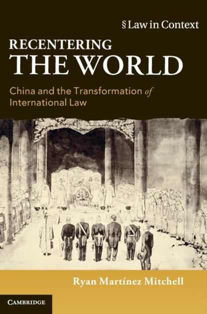 Recentering the World, Ryan Martinez (The Chinese University of Hong Kong) Mitchell - Gebonden - 9781108498968