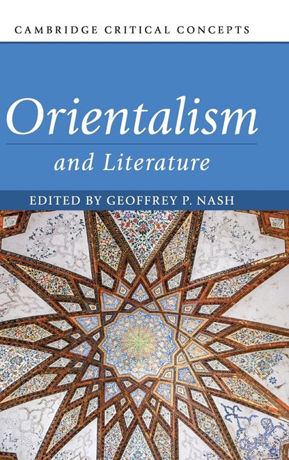 Orientalism and Literature, Geoffrey P. Nash - Gebonden - 9781108499002