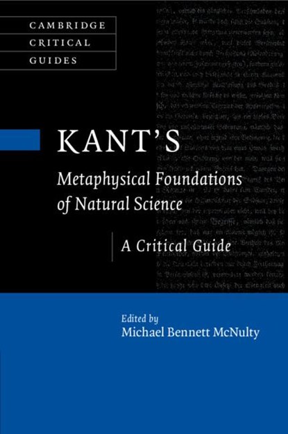Kant's Metaphysical Foundations of Natural Science, Michael Bennett McNulty - Paperback - 9781108701709