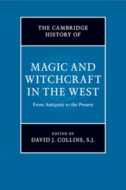 The Cambridge History of Magic and Witchcraft in the West, S. J. Collins - Paperback - 9781108703079