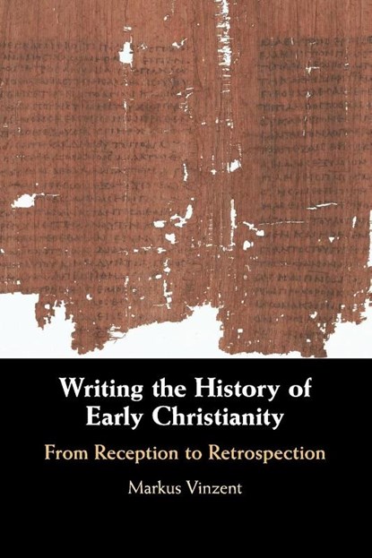 Writing the History of Early Christianity, Markus (King's College London) Vinzent - Paperback - 9781108703215