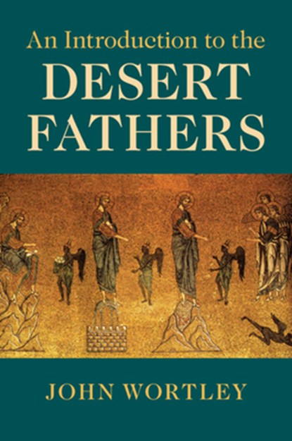 An Introduction to the Desert Fathers, JOHN (UNIVERSITY OF MANITOBA,  Canada) Wortley - Paperback - 9781108703727