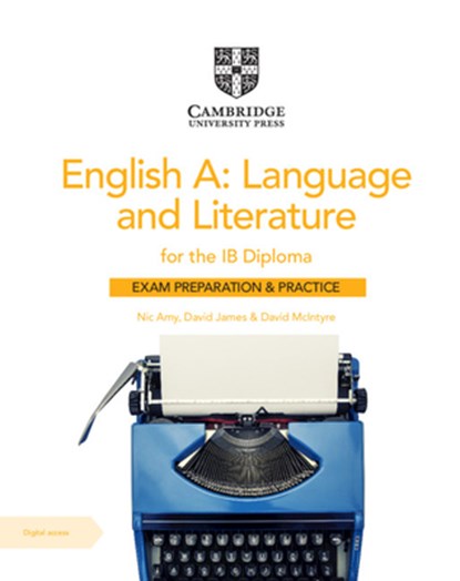 English A: Language and Literature for the IB Diploma Exam Preparation and Practice, Nic Amy ; David James ; David McIntyre - Paperback - 9781108704960