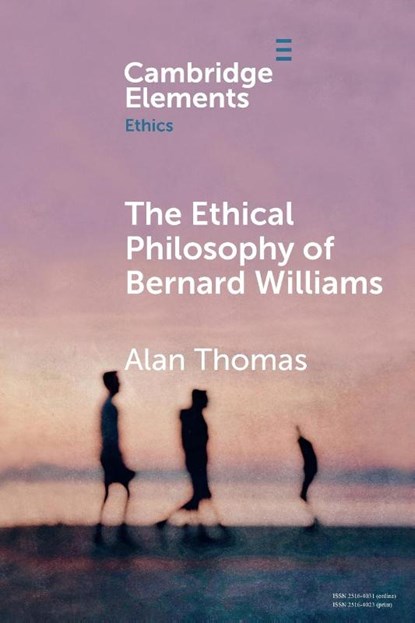 The Ethical Philosophy of Bernard Williams, Alan (University of York) Thomas - Paperback - 9781108706421