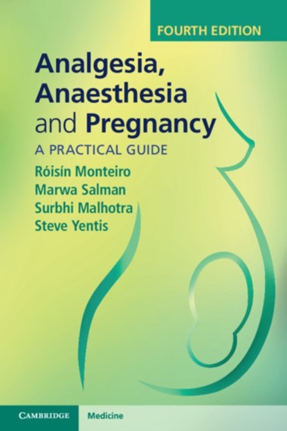 Analgesia, Anaesthesia and Pregnancy, Roisin Monteiro ; Marwa Salman ; Surbhi Malhotra ; Steve Yentis - Paperback - 9781108710527