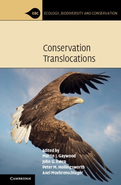Conservation Translocations, Martin J. (University of the Highlands and Islands) Gaywood ; John G. (Zoological Society of London) Ewen ; Peter M. (Royal Botanic Garden Edinburgh) Hollingsworth - Paperback - 9781108714570
