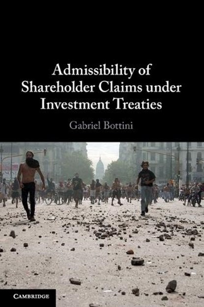 Admissibility of Shareholder Claims under Investment Treaties, Gabriel Bottini - Paperback - 9781108714730