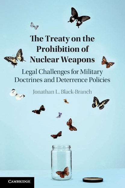 The Treaty on the Prohibition of Nuclear Weapons, JONATHAN L. (UNIVERSITY OF MANITOBA,  Canada) Black-Branch - Paperback - 9781108717212