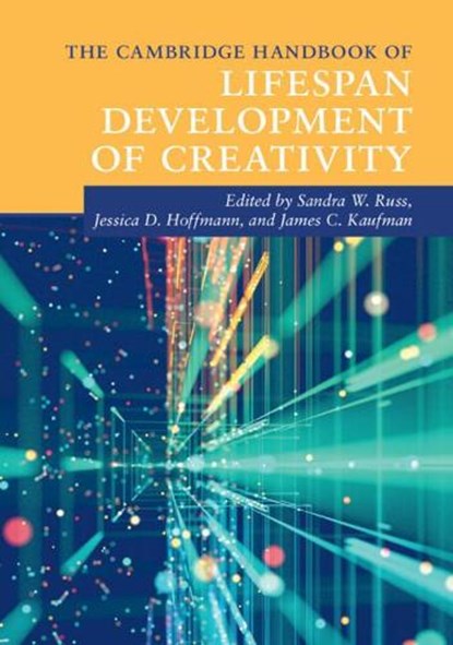 The Cambridge Handbook of Lifespan Development of Creativity, Sandra W. (Case Western Reserve University Russ ; Jessica D. (Yale University Hoffmann ; James C. (University of Connecticut) Kaufman - Paperback - 9781108719186