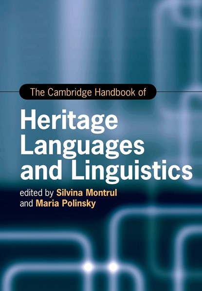 The Cambridge Handbook of Heritage Languages and Linguistics, SILVINA (UNIVERSITY OF ILLINOIS,  Urbana-Champaign) Montrul ; Maria (University of Maryland, College Park) Polinsky - Paperback - 9781108719995