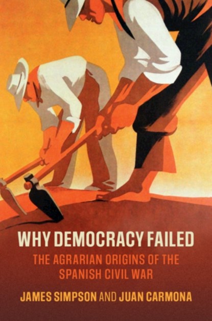 Why Democracy Failed, James (Universidad Carlos III de Madrid) Simpson ; Juan (Universidad Carlos III de Madrid) Carmona - Paperback - 9781108720380