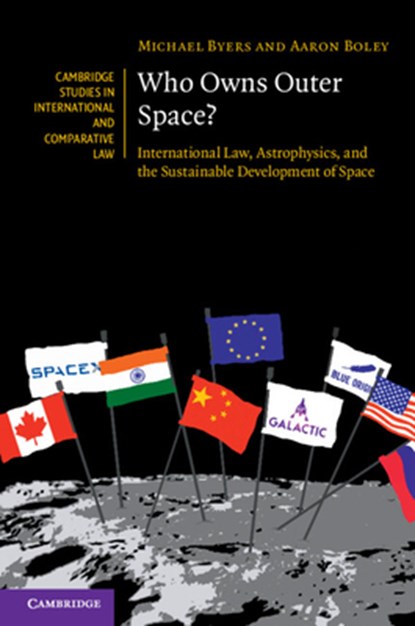 Who Owns Outer Space?, MICHAEL (UNIVERSITY OF BRITISH COLUMBIA,  Vancouver) Byers ; Aaron (University of British Columbia, Vancouver) Boley - Paperback - 9781108721875