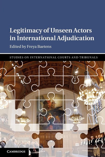 Legitimacy of Unseen Actors in International Adjudication, Freya (Universitetet i Oslo) Baetens - Paperback - 9781108725286