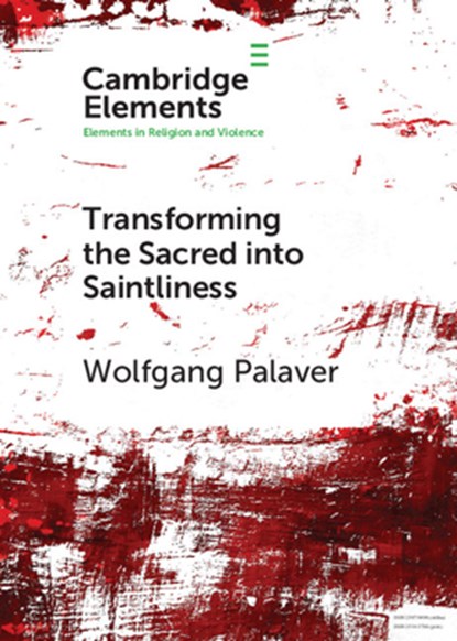 Transforming the Sacred into Saintliness, Wolfgang Palaver - Paperback - 9781108728225