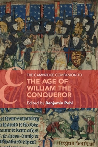 The Cambridge Companion to the Age of William the Conqueror, Benjamin (University of Bristol) Pohl - Paperback - 9781108728478