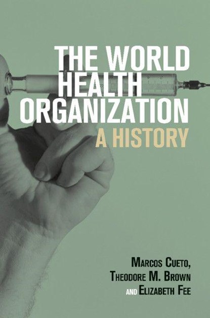 The World Health Organization, Marcos Cueto ; Theodore M. (University of Rochester Brown ; Elizabeth Fee - Paperback - 9781108728843
