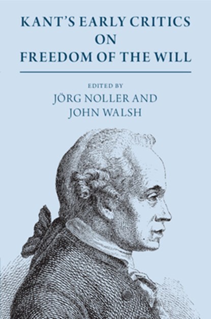 Kant's Early Critics on Freedom of the Will, Jörg Noller - Paperback - 9781108729673