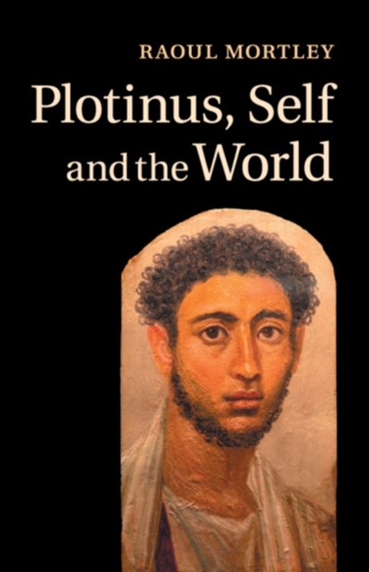 Plotinus, Self and the World, RAOUL (BOND UNIVERSITY,  Queensland) Mortley - Paperback - 9781108729949