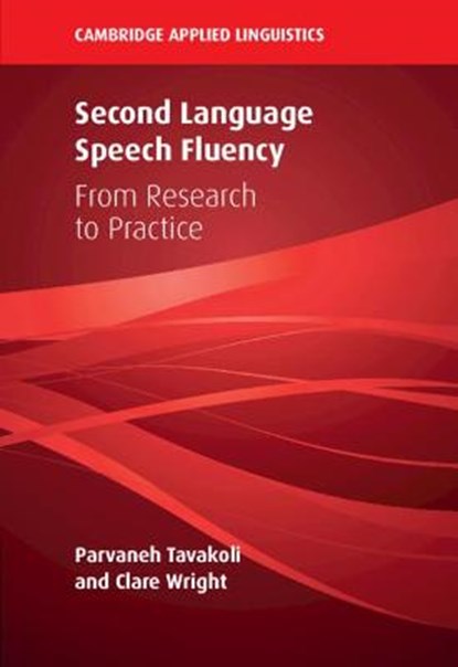 Second Language Speech Fluency, Parvaneh (University of Reading) Tavakoli ; Clare (University of Leeds) Wright - Paperback - 9781108730914