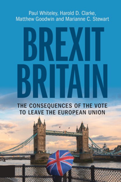 Brexit Britain, Paul (University of Essex) Whiteley ; Harold D. (University of Texas Clarke ; Matthew (University of Kent Goodwin ; Marianne C. (University of Texas Stewart - Paperback - 9781108733793