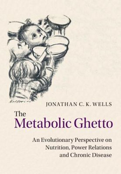 The Metabolic Ghetto, Jonathan C. K. (Institute of Child Health Wells - Paperback - 9781108737579