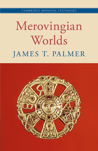 Merovingian Worlds, James T. (University of St Andrews Palmer - Paperback - 9781108737593