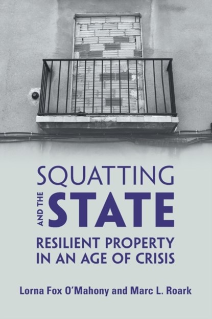 Squatting and the State, Lorna Fox O'Mahony ; Marc L. Roark - Paperback - 9781108738033