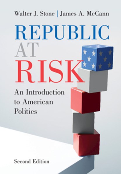 Republic at Risk, WALTER J. (UNIVERSITY OF CALIFORNIA,  Davis) Stone ; James A. (Purdue University, Indiana) McCann - Paperback - 9781108738040
