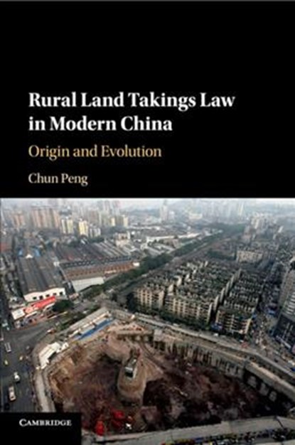 Rural Land Takings Law in Modern China, CHUN (PEKING UNIVERSITY,  Beijing) Peng - Paperback - 9781108738293