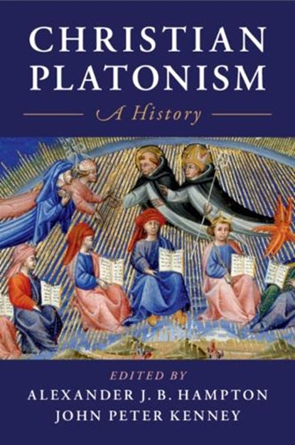 Christian Platonism, Alexander J. B. (University of Toronto) Hampton ; John Peter (Saint Michael's College Kenney - Paperback - 9781108741408