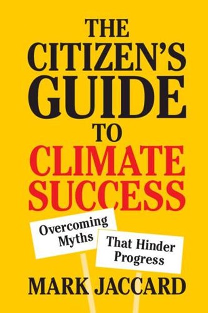 The Citizen's Guide to Climate Success, MARK (SIMON FRASER UNIVERSITY,  British Columbia) Jaccard - Paperback - 9781108742665